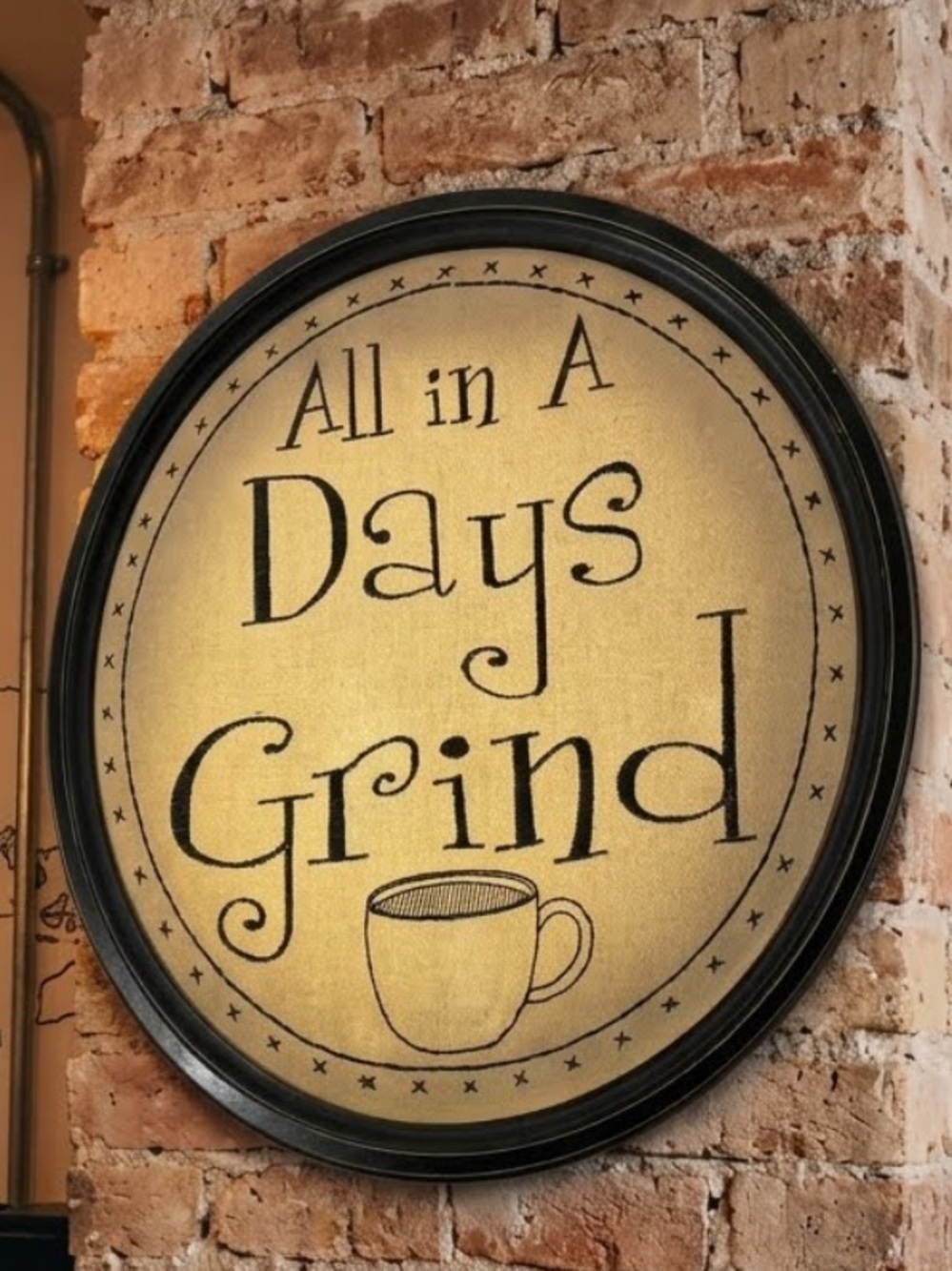 All in a Day's Grind Round Wall Sign - Brown. Unique. Gift for a coffee lover!🤣